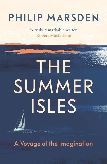 Cover: 9781783783007 | The Summer Isles | A Voyage of the Imagination | Philip Marsden | Buch