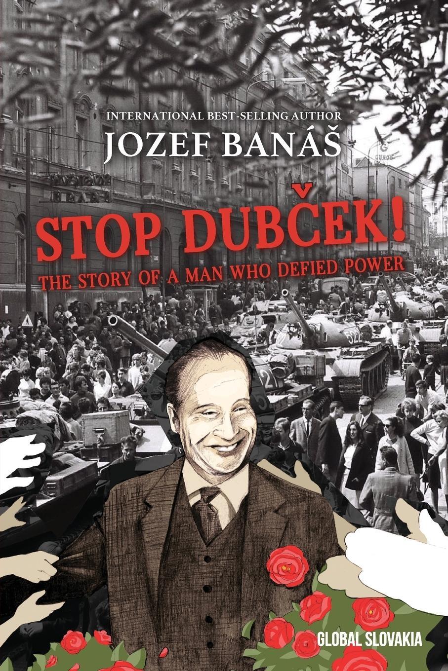 Cover: 9781951943240 | Stop Dubcek! The Story of a Man who Defied Power | A Documentary Novel