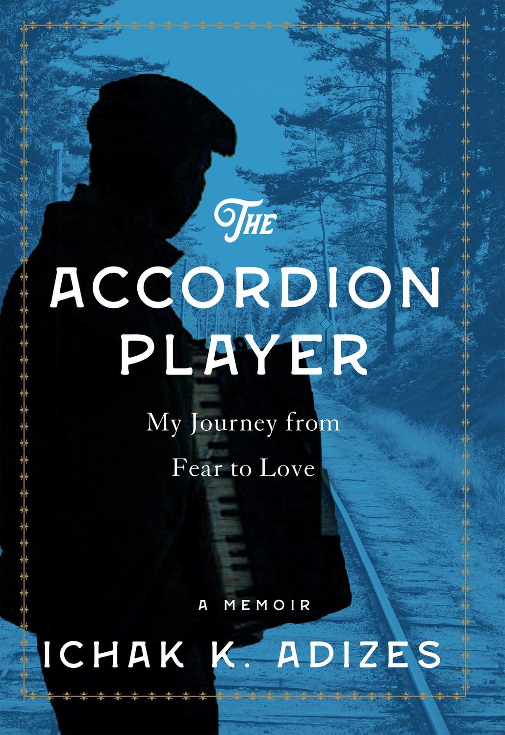 Cover: 9798986048307 | The Accordion Player | My Journey from Fear to Love | Ichak K. Adizes