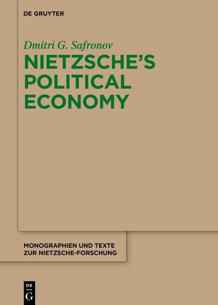 Cover: 9783110752298 | Nietzsche's Political Economy | Dmitri G. Safronov | Buch | XLVI