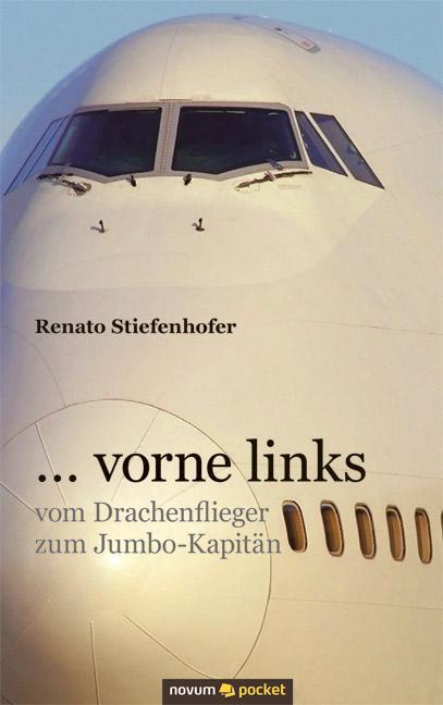 Cover: 9783990101179 | ... vorne links | vom Drachenflieger zum Jumbo-Kapitän | Stiefenhofer