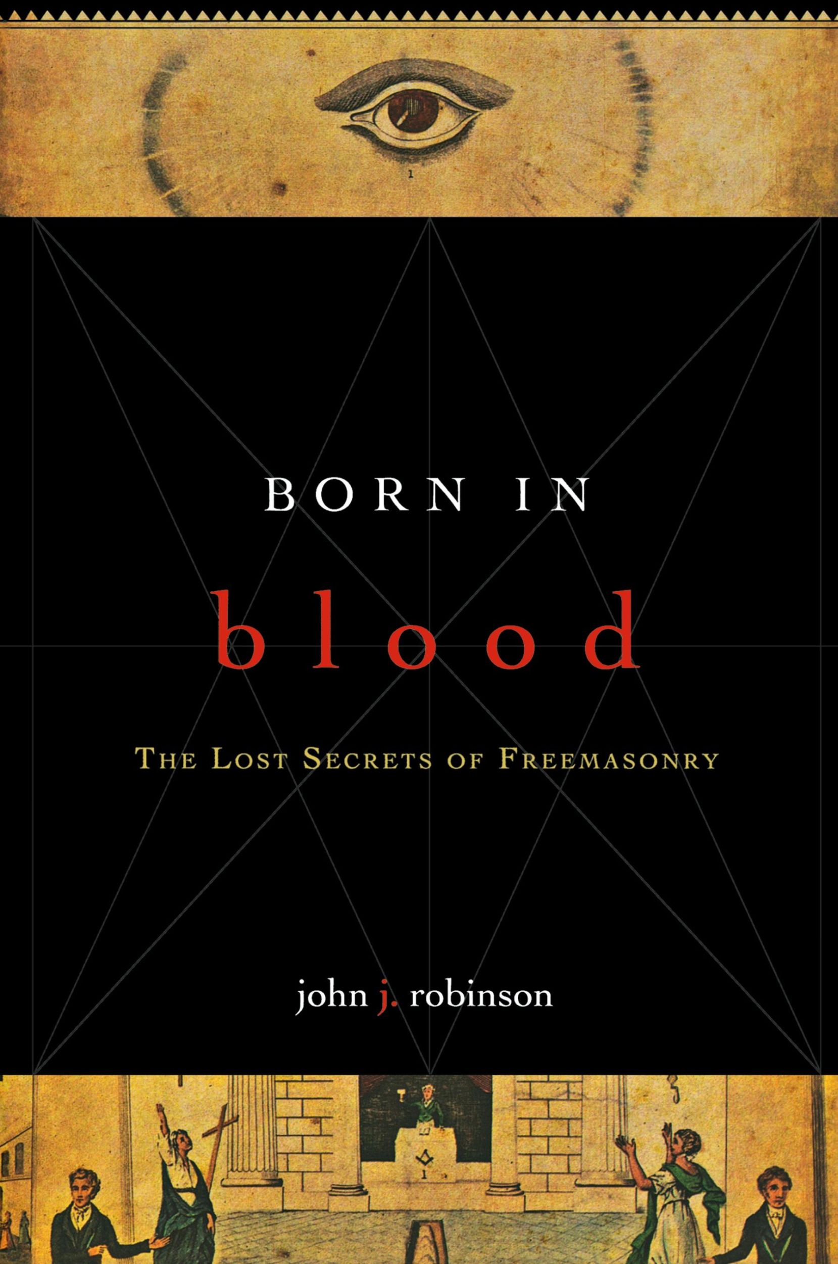 Cover: 9781590771488 | Born in Blood | The Lost Secrets of Freemasonry | John J. Robinson