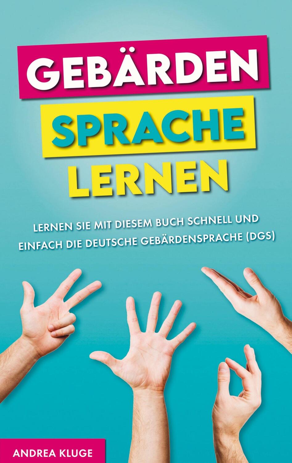 Cover: 9789403628011 | Gebärdensprache lernen | Andrea Kluge | Taschenbuch | 116 S. | Deutsch