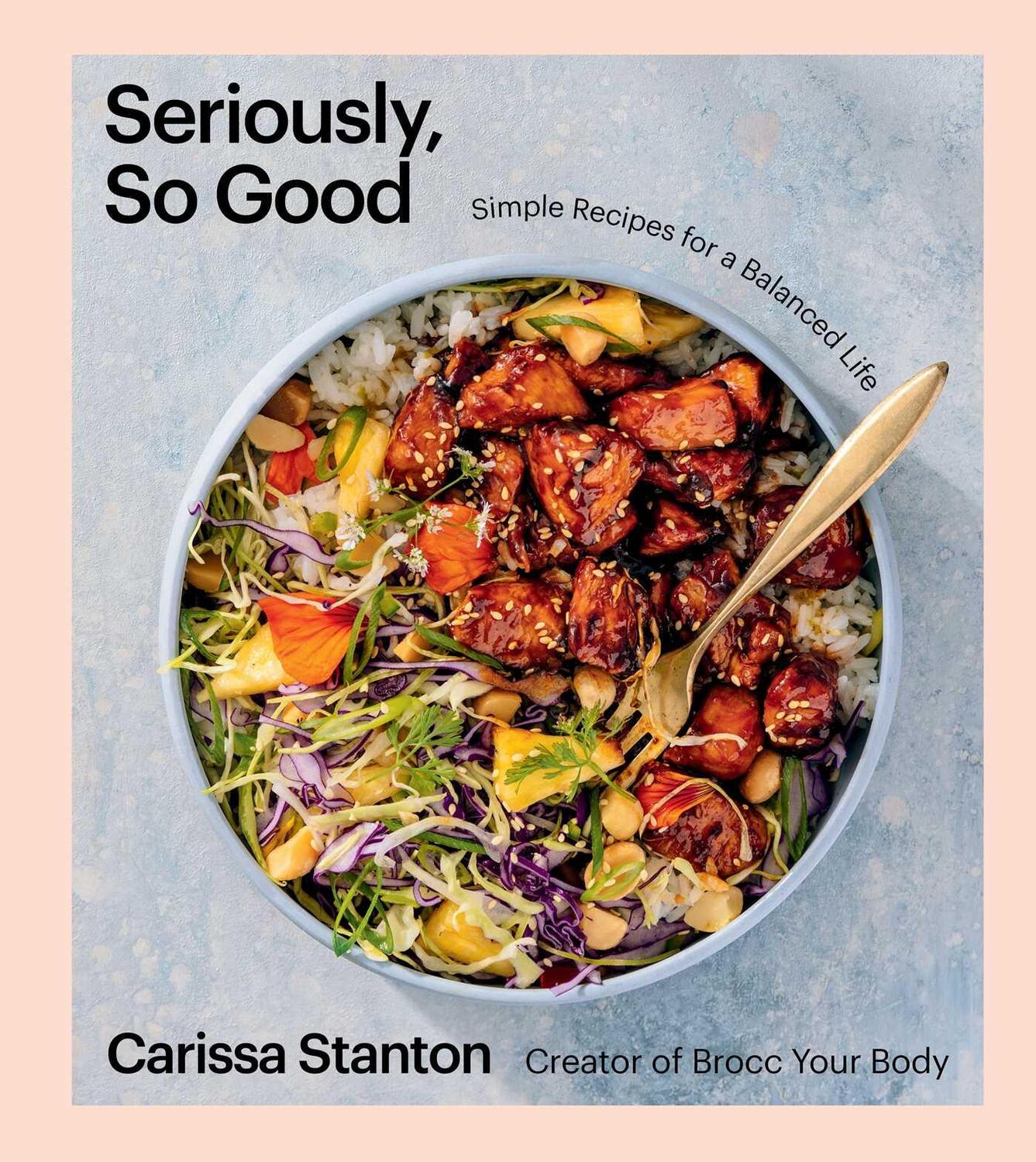 Cover: 9781668020722 | Seriously, So Good | Simple Recipes for a Balanced Life (a Cookbook)