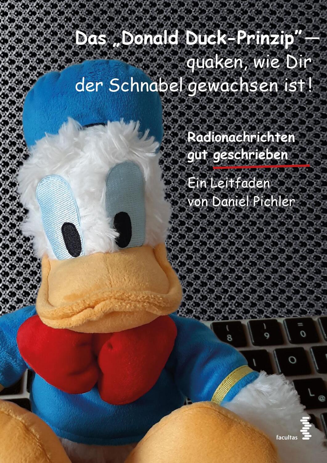 Cover: 9783708922942 | Das Donald Duck-Prinzip - quaken, wie Dir der Schnabel gewachsen ist!