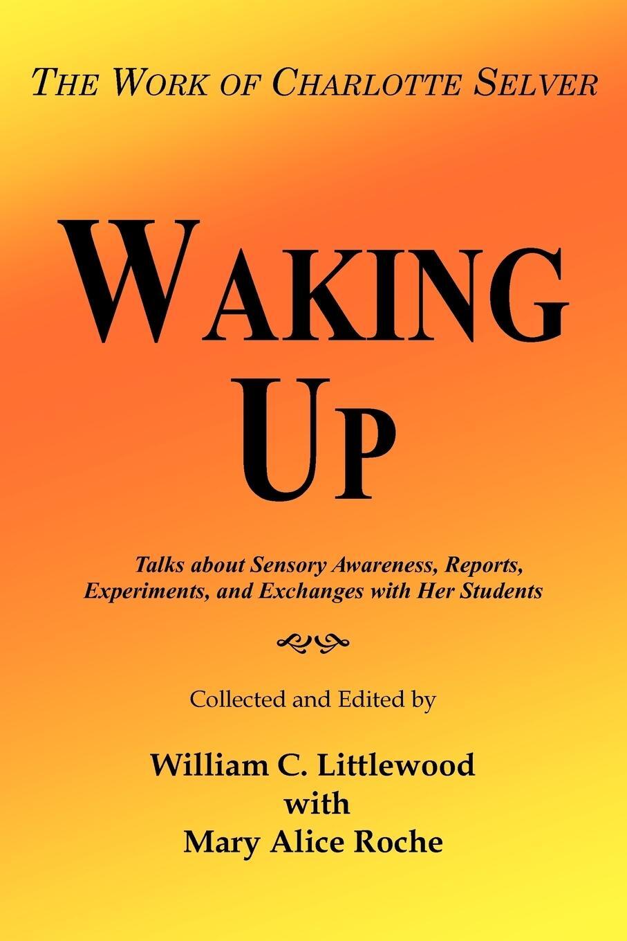 Cover: 9781418493752 | Waking Up | The Work of Charlotte Selver | William C. Littlewood