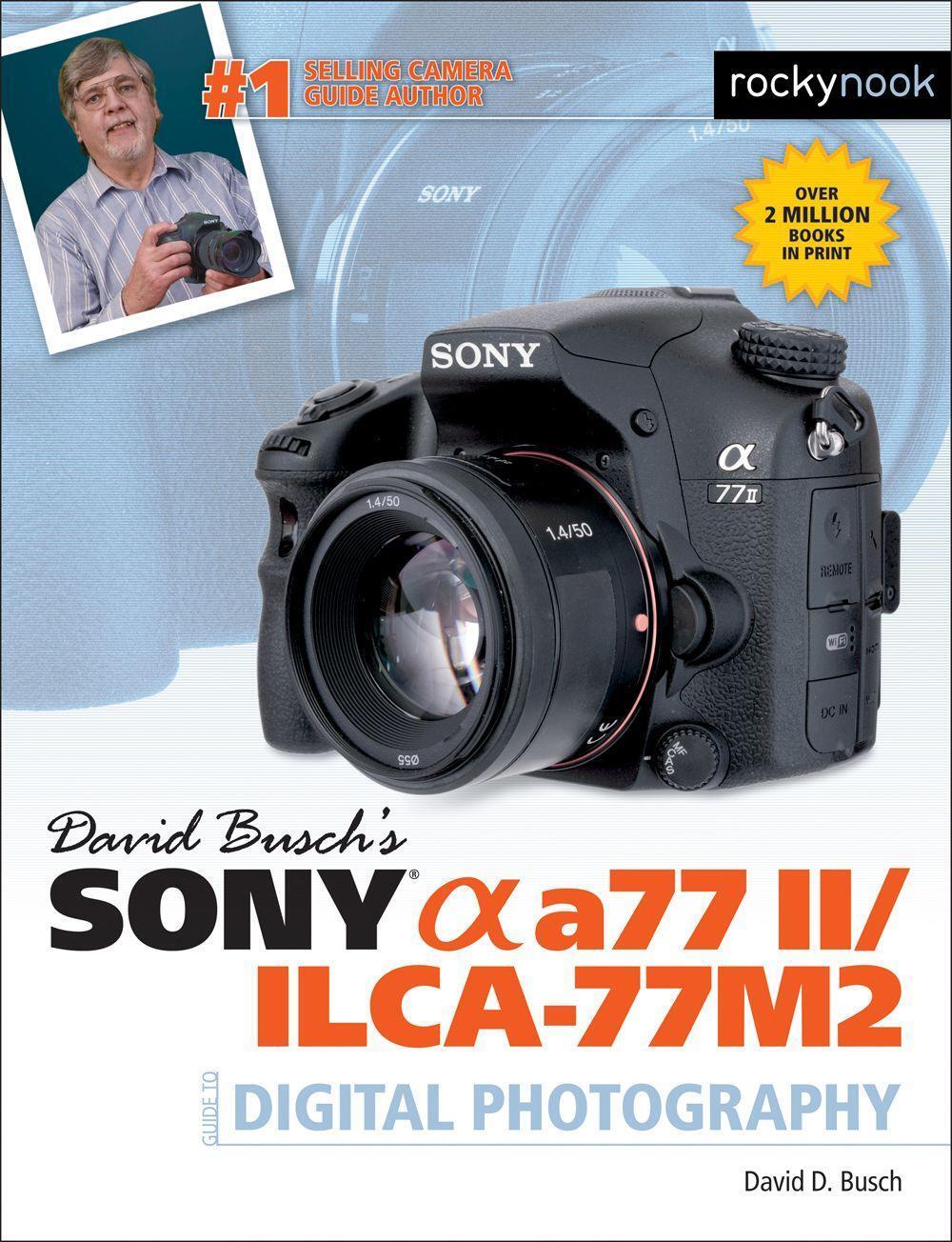 Cover: 9781681980157 | David Busch's Sony Alpha A77 II/Ilca-77m2 Guide to Digital Photography