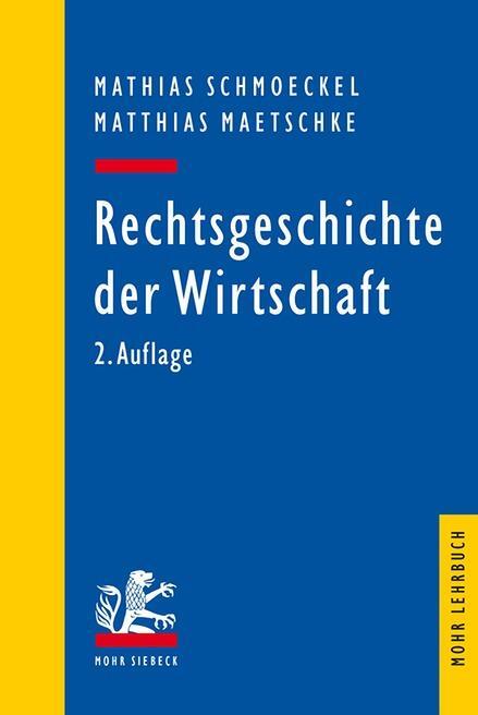 Cover: 9783161545047 | Rechtsgeschichte der Wirtschaft | Seit dem 19. Jahrhundert | Buch