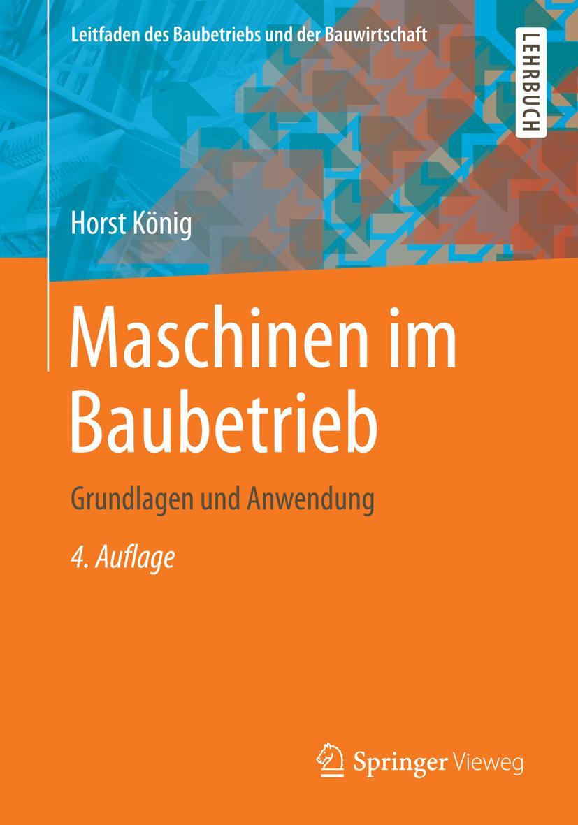 Cover: 9783658032883 | Maschinen im Baubetrieb | Grundlagen und Anwendung | Horst König | xiv