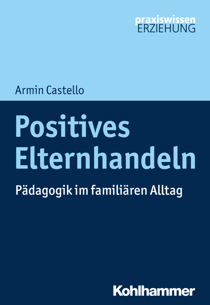 Cover: 9783170352568 | Positives Elternhandeln | Pädagogik im familiären Alltag | Castello