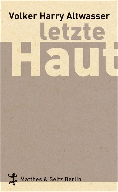 Cover: 9783882217445 | Letzte Haut | Roman | Volker H. Altwasser | Buch | 480 S. | Deutsch