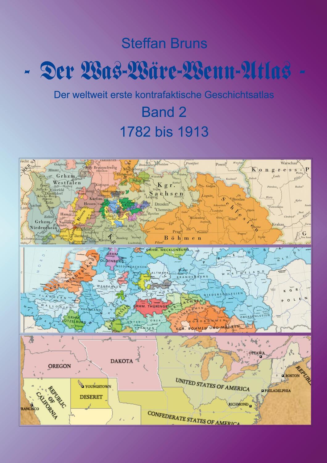 Cover: 9783740772482 | Der Was-Wäre-Wenn-Atlas - Band 2 - 1782 bis 1913 | Steffan Bruns