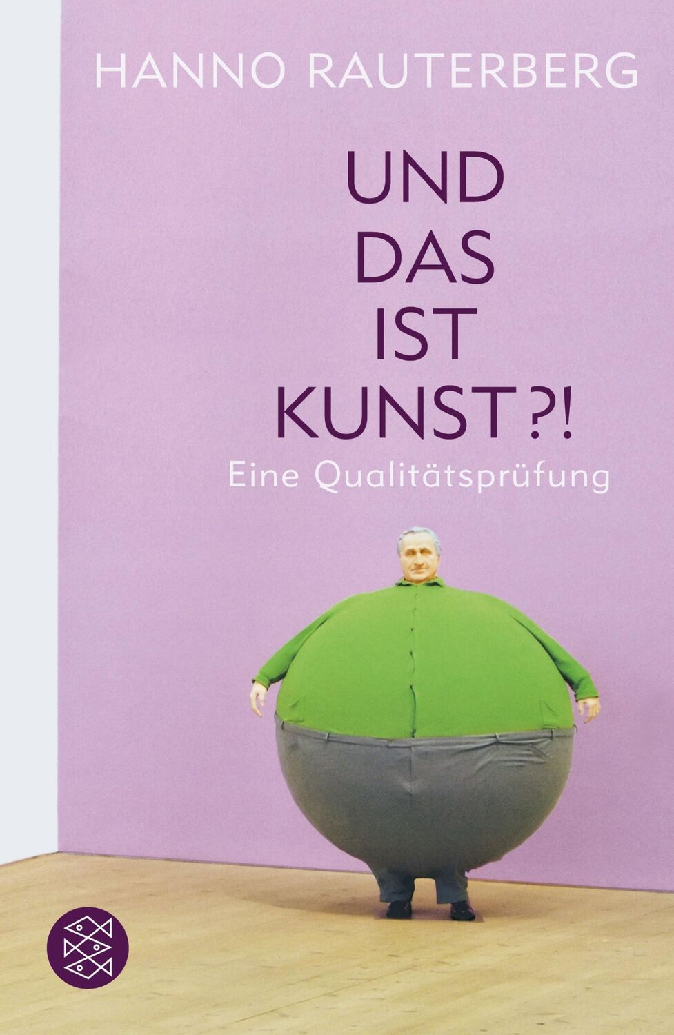 Cover: 9783596177288 | Und das ist Kunst?! | Eine Qualitätsprüfung | Hanno Rauterberg | Buch