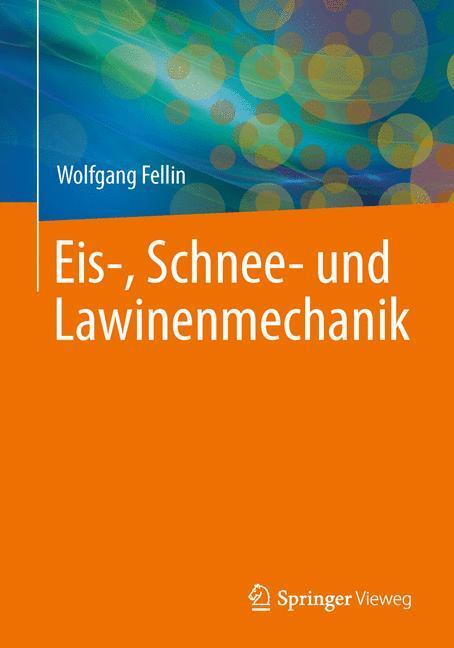 Cover: 9783642259616 | Einführung in Eis-, Schnee- und Lawinenmechanik | Wolfgang Fellin