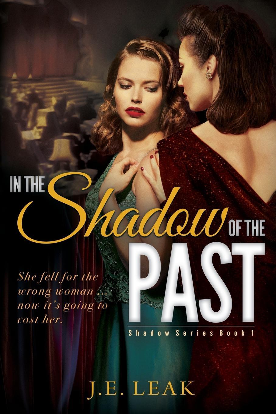 Cover: 9781955294010 | In the Shadow of the Past | A Lesbian Historical Novel | J. E. Leak