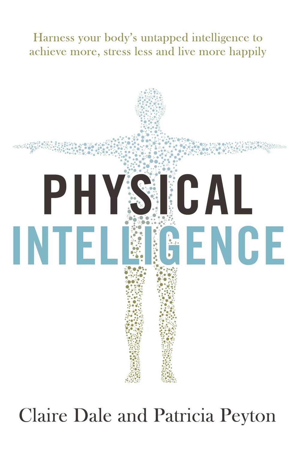 Cover: 9781471170904 | Physical Intelligence: Harness Your Body's Untapped Intelligence to...