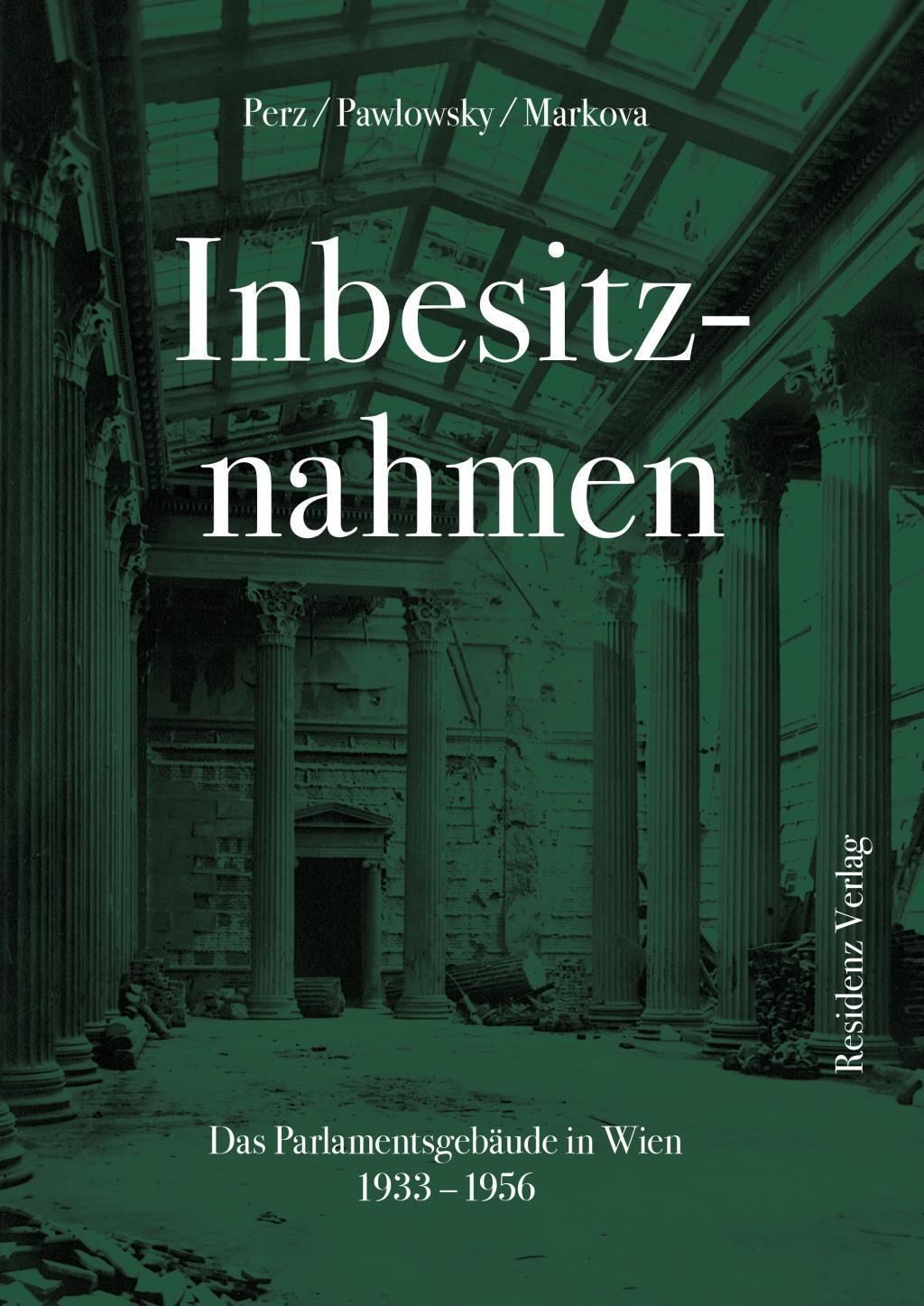 Cover: 9783701734689 | Inbesitznahmen | Das Parlamentsgebäude in Wien 1933-1956 | Perz | Buch