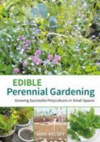 Cover: 9781856231497 | Edible Perennial Gardening: Growing Successful Polycultures in...