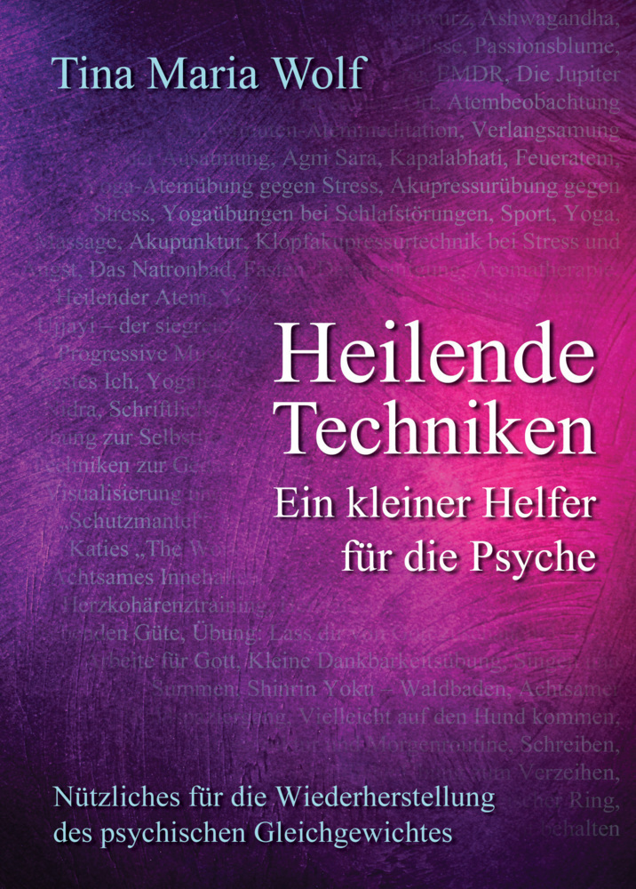 Cover: 9783935367875 | Heilende Techniken - Ein kleiner Helfer für die Psyche | Wolf | Buch