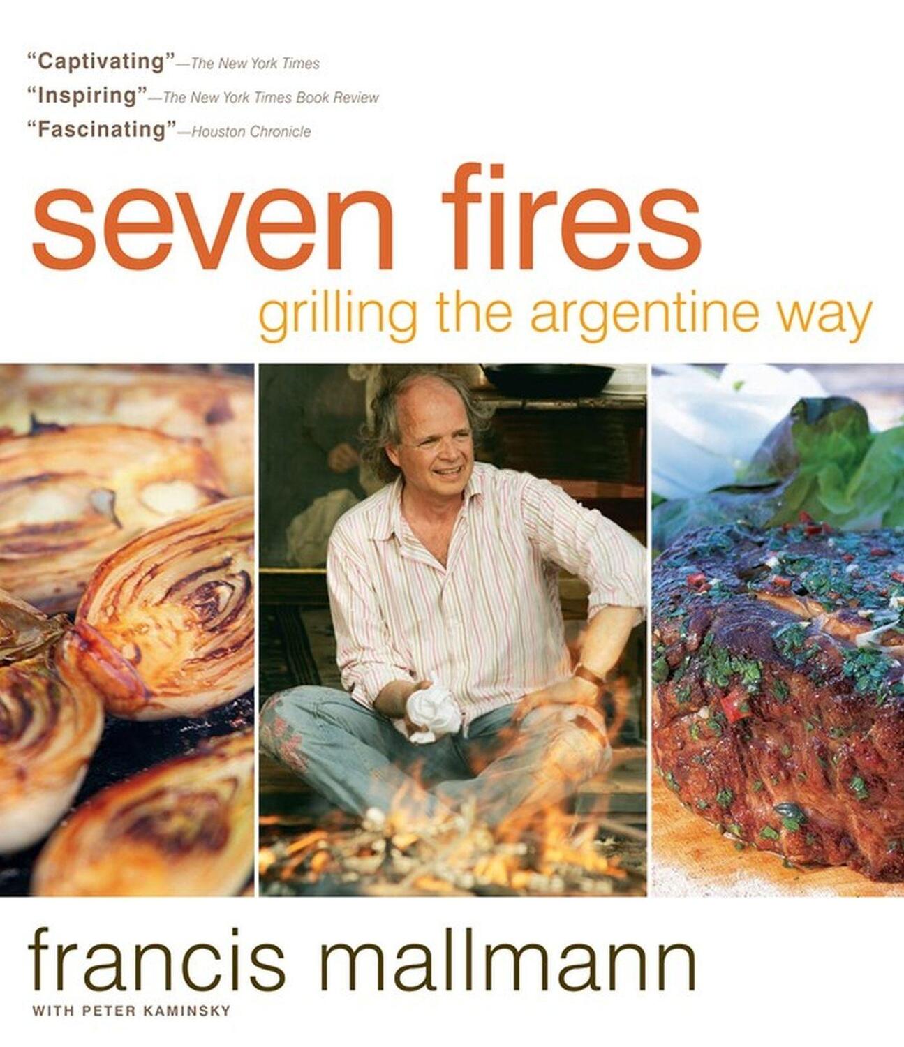 Cover: 9781579653545 | Seven Fires | Grilling the Argentine Way | Francis Mallmann (u. a.)