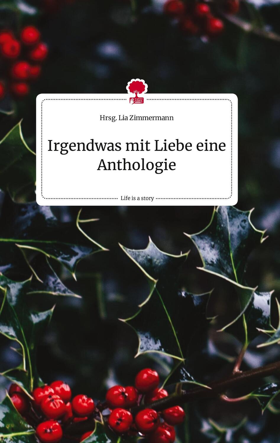 Cover: 9783710819926 | Irgendwas mit Liebe eine Anthologie. Life is a Story - story.one