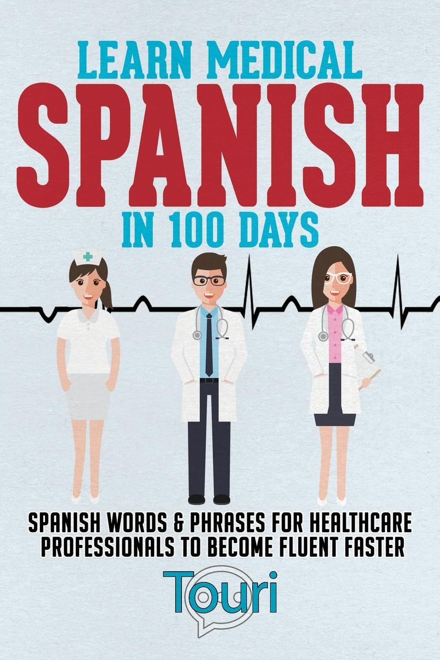 Cover: 9781953149084 | Learn Medical Spanish in 100 Days | Touri Language Learning | Buch