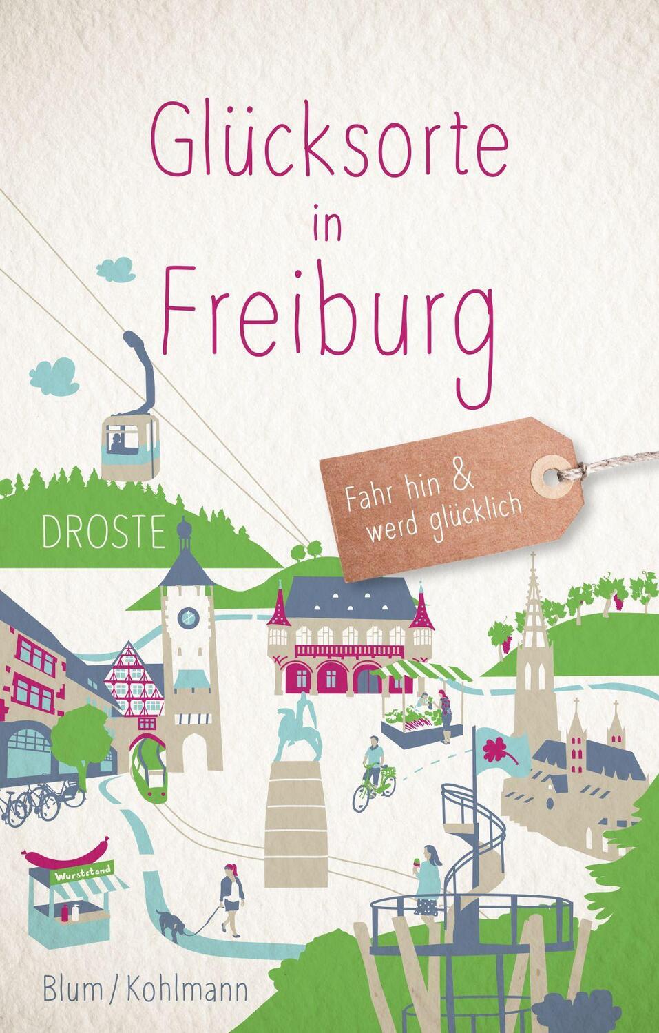 Cover: 9783770025930 | Glücksorte in Freiburg | Fahr hin &amp; werd glücklich (Neuauflage) | Buch