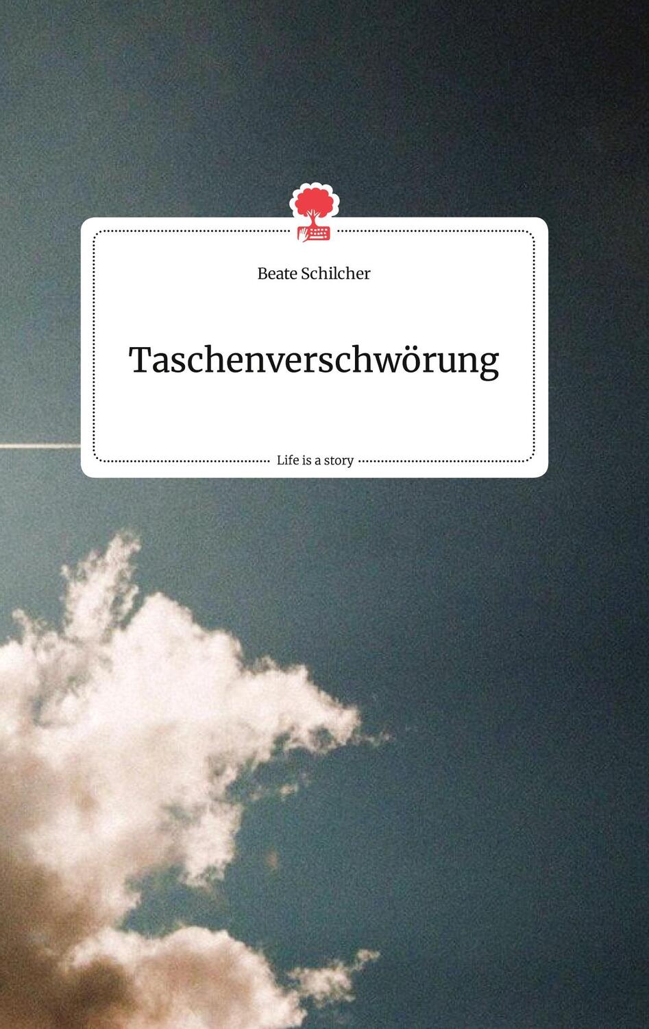 Cover: 9783990879313 | Taschenverschwörung. Life is a Story - story.one | Beate Schilcher