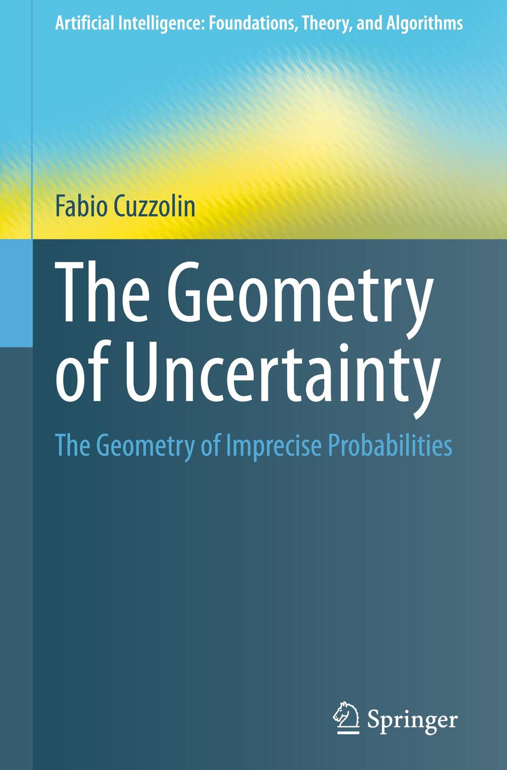 Cover: 9783030631529 | The Geometry of Uncertainty | The Geometry of Imprecise Probabilities