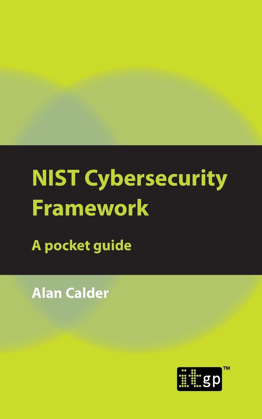 Cover: 9781787780408 | NIST Cybersecurity Framework | A pocket guide | Alan Calder | Buch