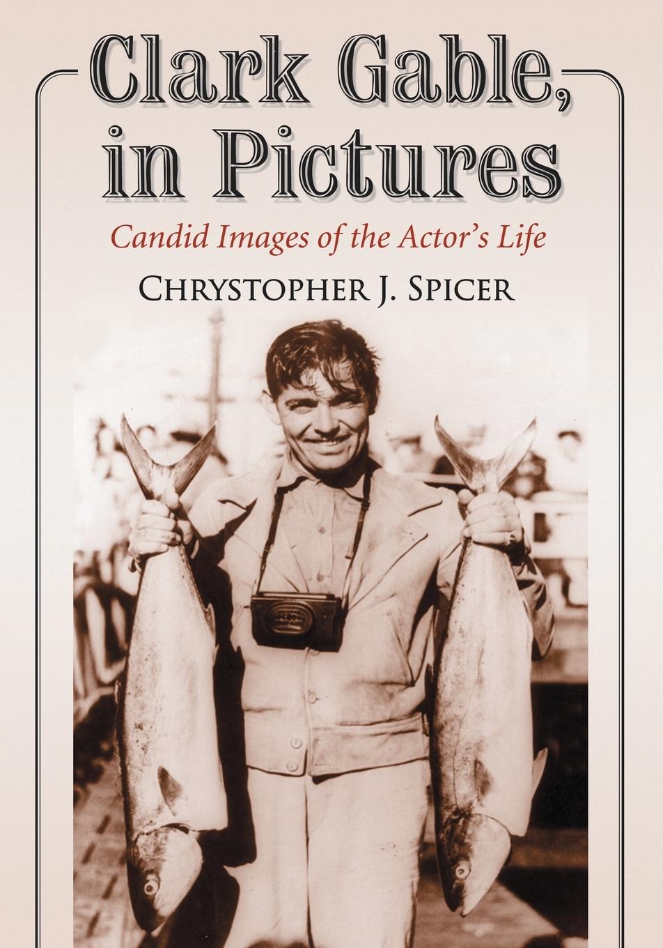 Cover: 9781476678252 | Clark Gable, in Pictures | Candid Images of the Actor's Life | Spicer