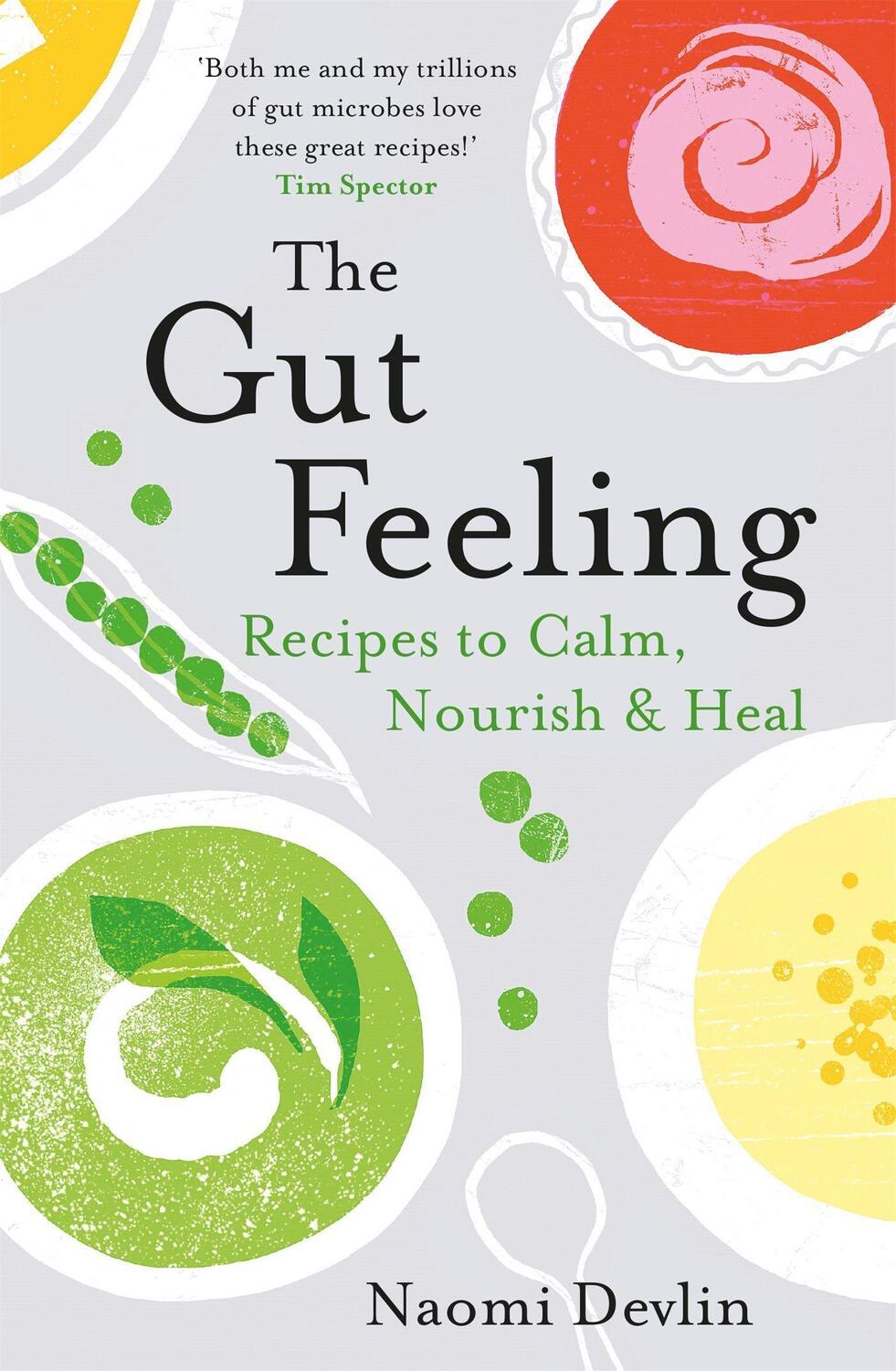 Cover: 9781472263070 | The Gut Feeling | Recipes to Calm, Nourish & Heal | Naomi Devlin