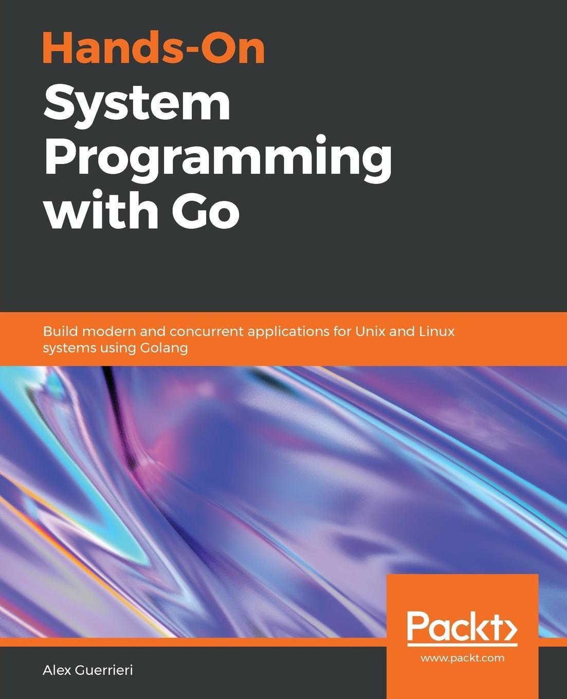 Cover: 9781789804072 | Hands-On System Programming with Go | Alex Guerrieri | Taschenbuch