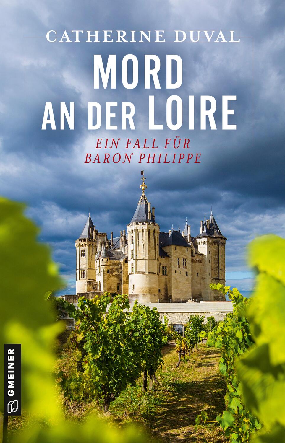 Cover: 9783839205556 | Mord an der Loire | Ein Fall für Baron Philippe | Catherine Duval