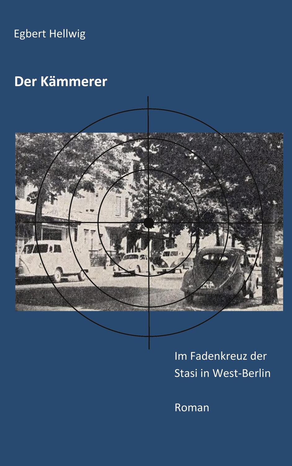Cover: 9783750468764 | Der Kämmerer | Im Fadenkreuz der Stasi in West-berlin | Egbert Hellwig