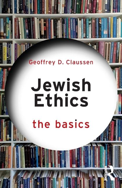 Cover: 9781032221533 | Jewish Ethics: The Basics | Geoffrey D. Claussen | Taschenbuch | 2024