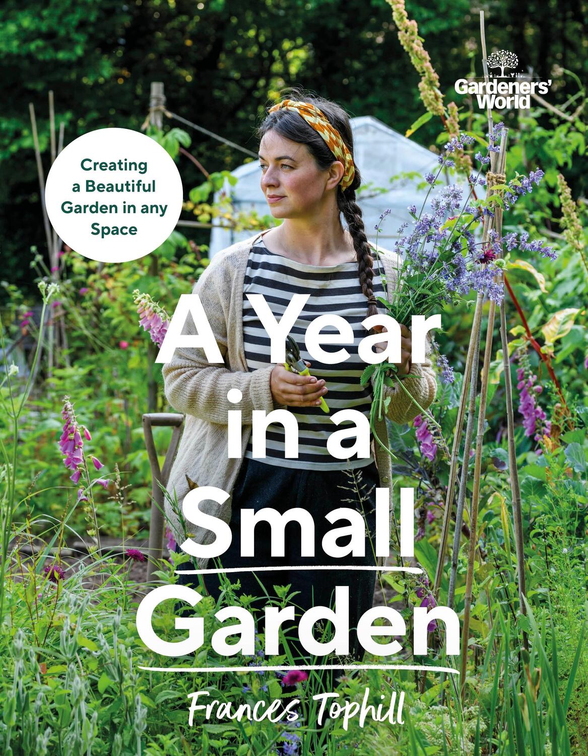 Cover: 9781785948640 | Gardeners' World: A Year in a Small Garden | Frances Tophill | Buch