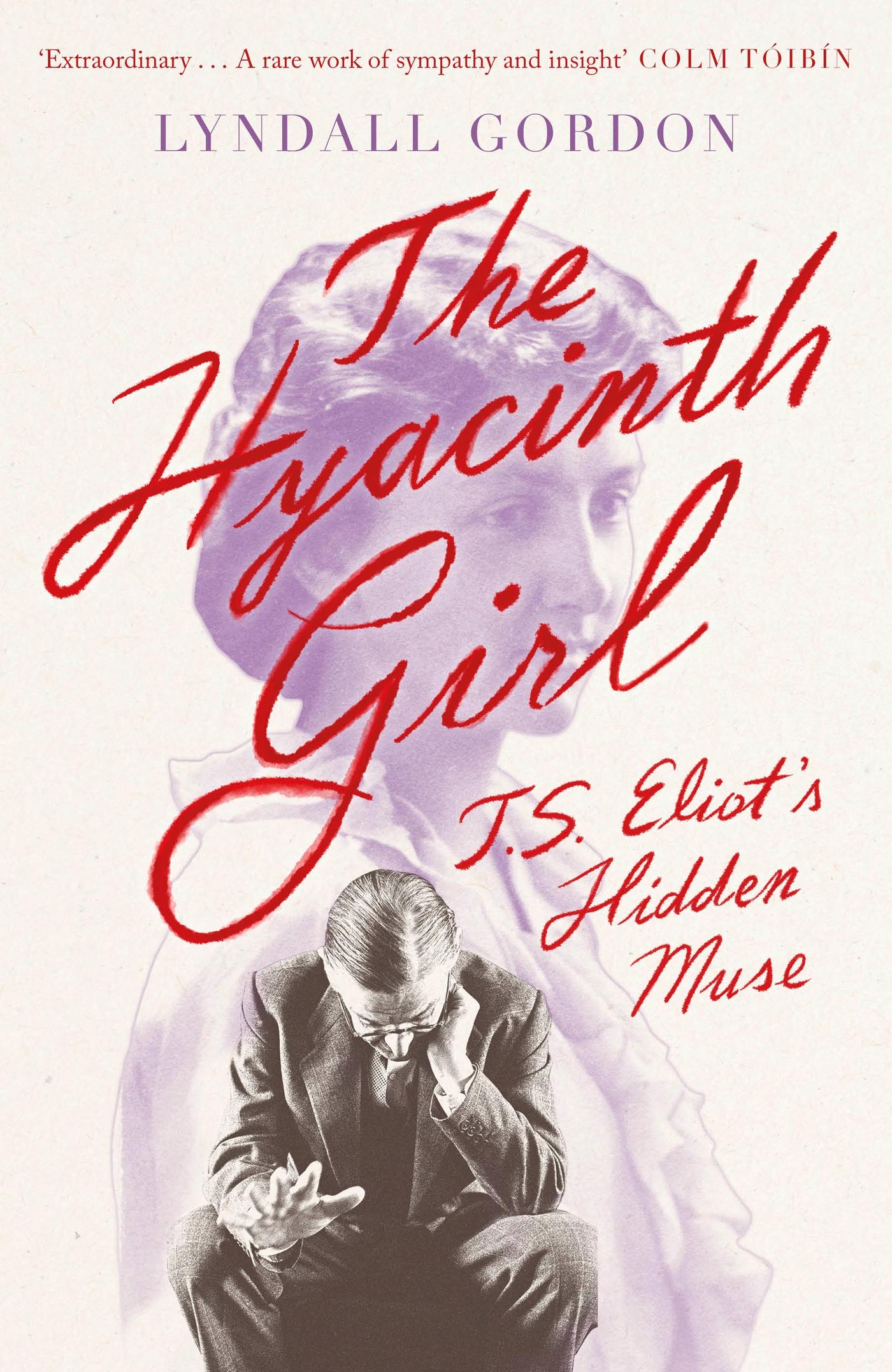 Cover: 9780349012100 | The Hyacinth Girl | T. S. Eliot's Hidden Muse | Lyndall Gordon | Buch