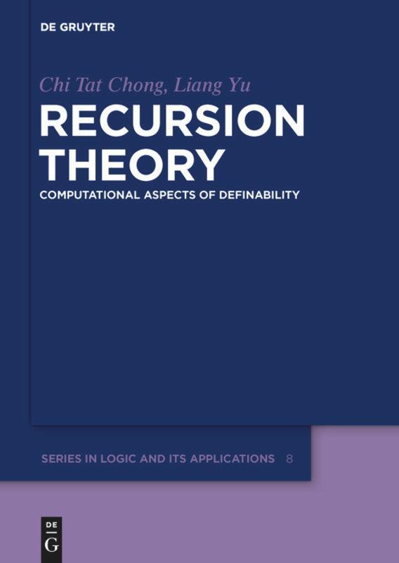 Cover: 9783110275551 | Recursion Theory | Computational Aspects of Definability | Yu (u. a.)
