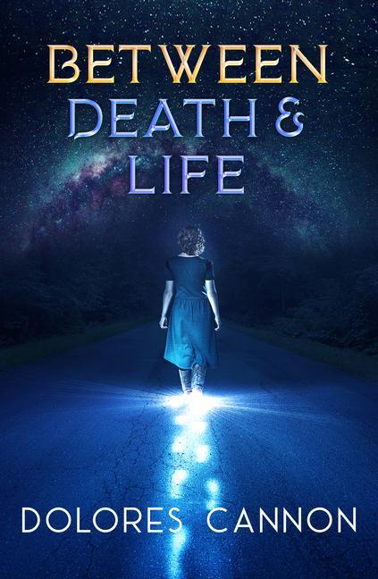 Cover: 9781940265001 | Between Death and Life | Dolores Cannon | Taschenbuch | Englisch