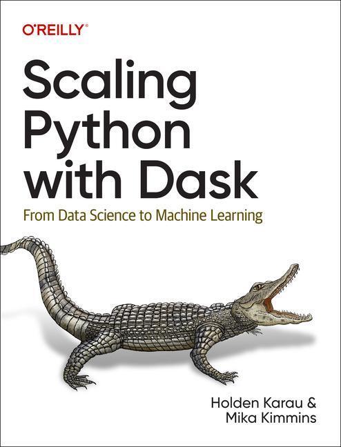 Cover: 9781098119874 | Scaling Python with Dask | From Data Science to Machine Learning
