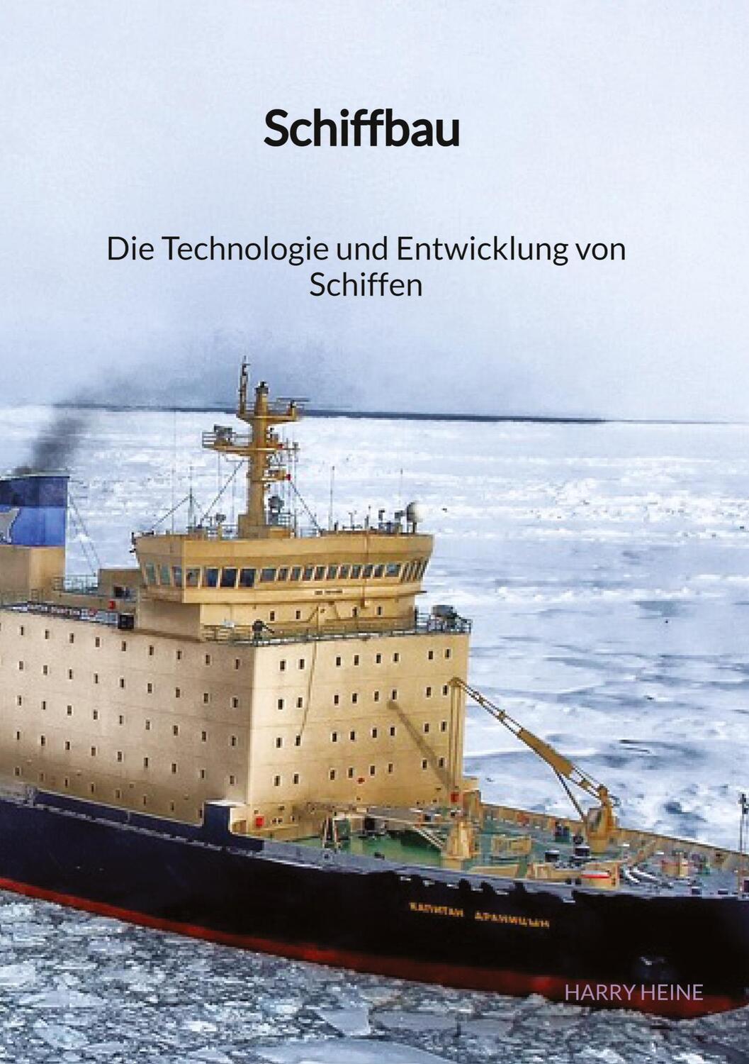 Cover: 9783347906228 | Schiffbau - Die Technologie und Entwicklung von Schiffen | Harry Heine