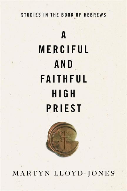 Cover: 9781433569944 | A Merciful and Faithful High Priest | Studies in the Book of Hebrews