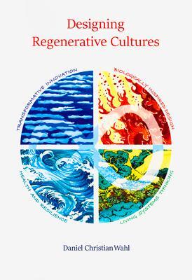 Cover: 9781909470774 | Designing Regenerative Cultures | Daniel Christian Wahl | Taschenbuch