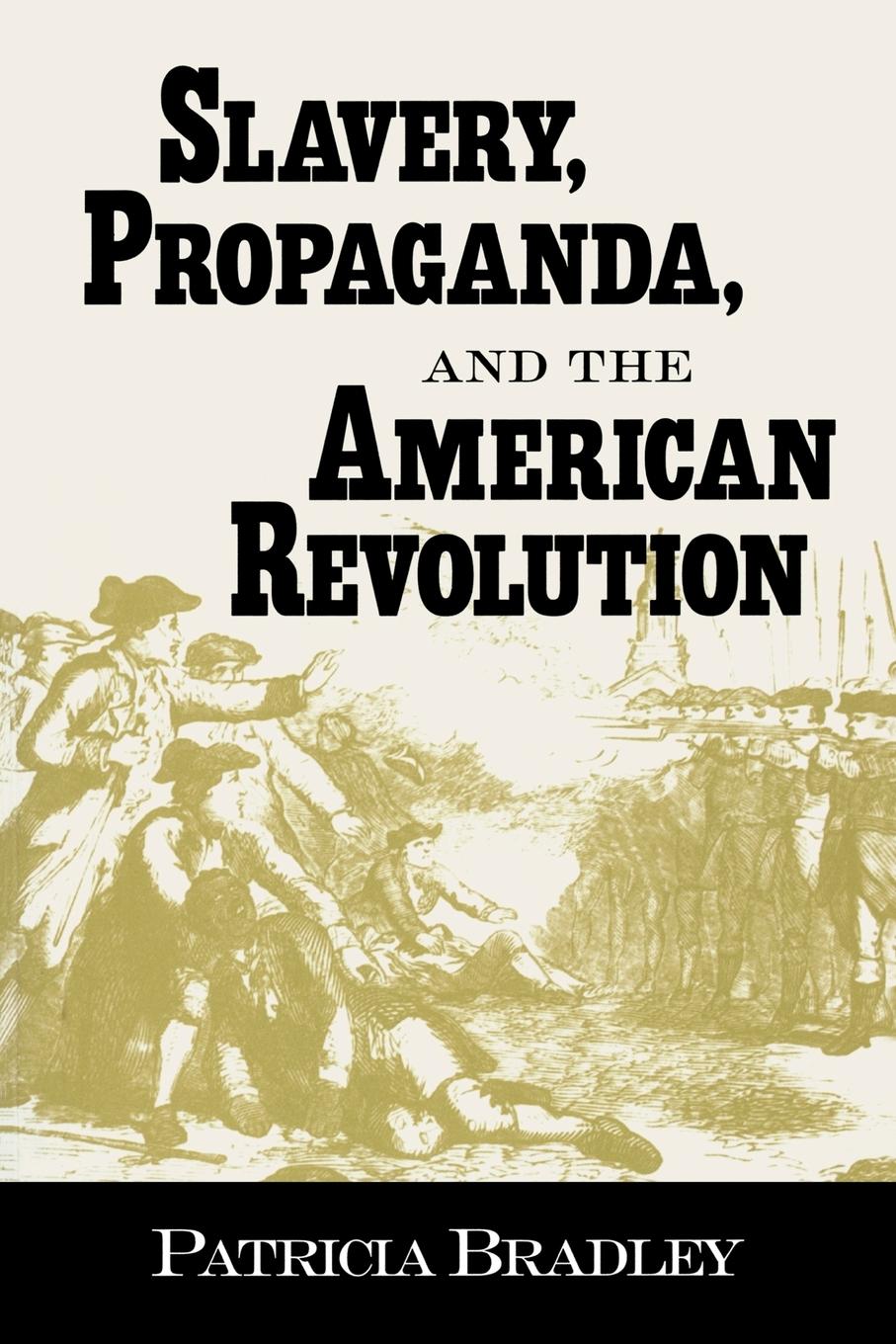 Cover: 9781578062119 | Slavery, Propaganda, and the American Revolution | Patricia Bradley