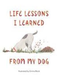 Cover: 9781912785087 | Life Lessons I Learned from my Dog | Emma Block | Buch | Englisch