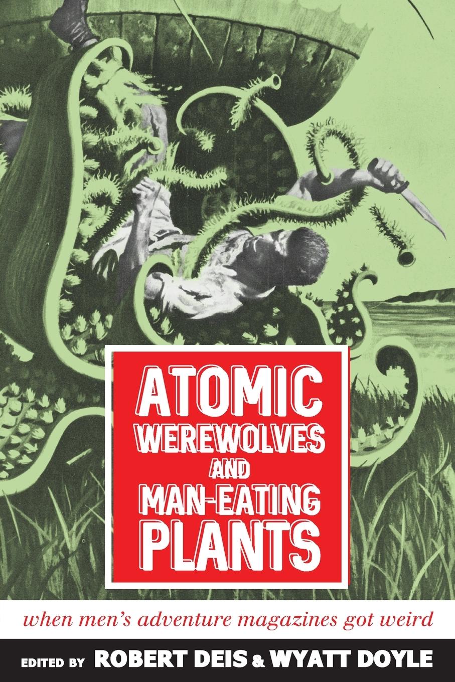 Cover: 9781943444595 | Atomic Werewolves and Man-Eating Plants | Robert Deis (u. a.) | Buch