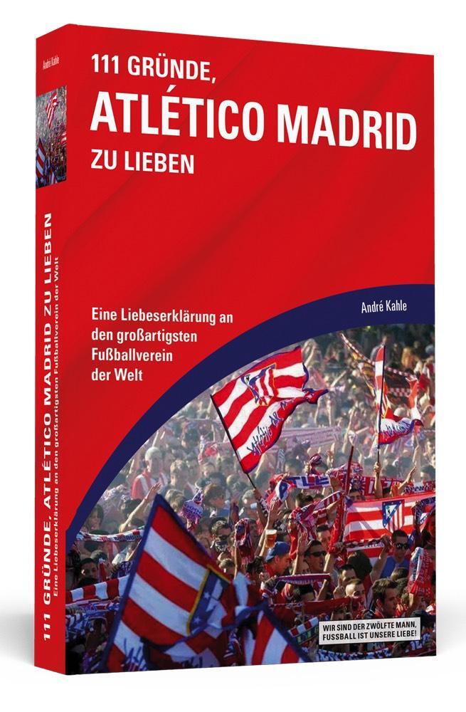 Cover: 9783862656837 | 111 Gründe, Atlético Madrid zu lieben | André Kahle | Taschenbuch