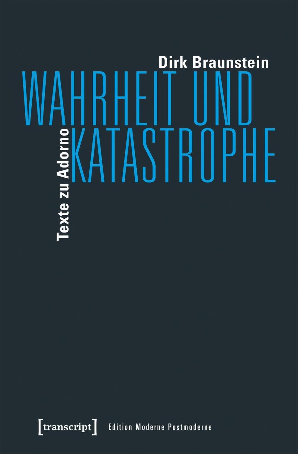 Cover: 9783837642698 | Wahrheit und Katastrophe | Dirk Braunstein | Taschenbuch | 372 S.