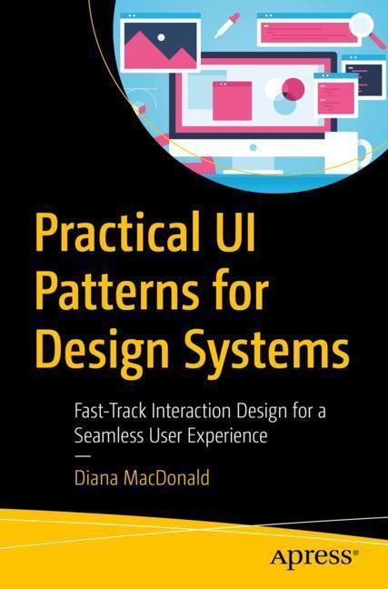 Cover: 9781484249376 | Practical Ui Patterns for Design Systems: Fast-Track Interaction...